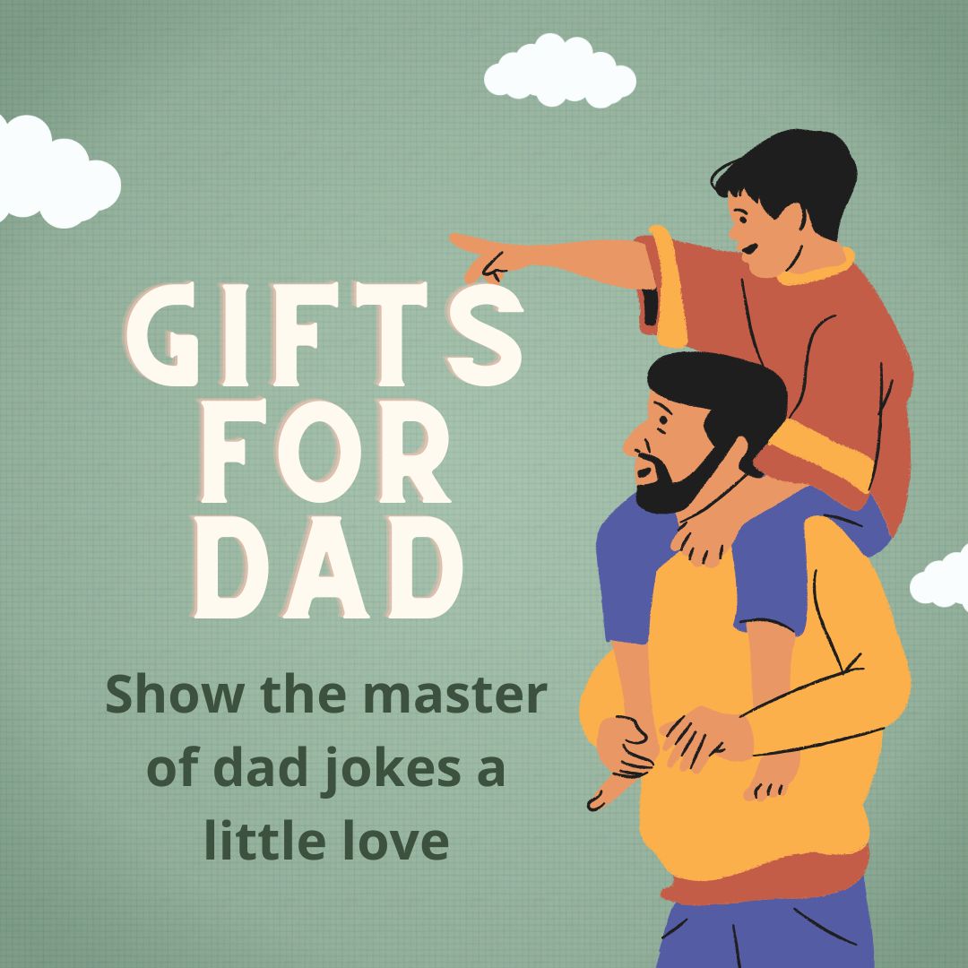 Gifts for Dad!